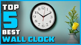 Top 5 Best Wall Clocks Buying Guide - Top 5 Review [2026]