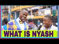 WHAT IS A NYASH? Teacher Mpamire On The Street.