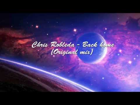 Chris Robleda - Back Home (Original Mix)