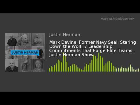 Mark Devine, Former Navy Seal, Staring Down the Wolf: 7 Leadership Commitments That Forge Elite Team