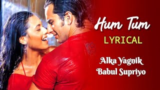 Hum Tum Title Track (LYRICS) - Alka Yagnik Babul S