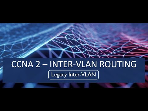 Module 4   Inter VLAN Routing   Legacy Inter VLAN