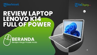 Cocok untuk Pebisnis, Ini Review Singkat Laptop Lenovo K14, Punya Performa Cukup Tinggi