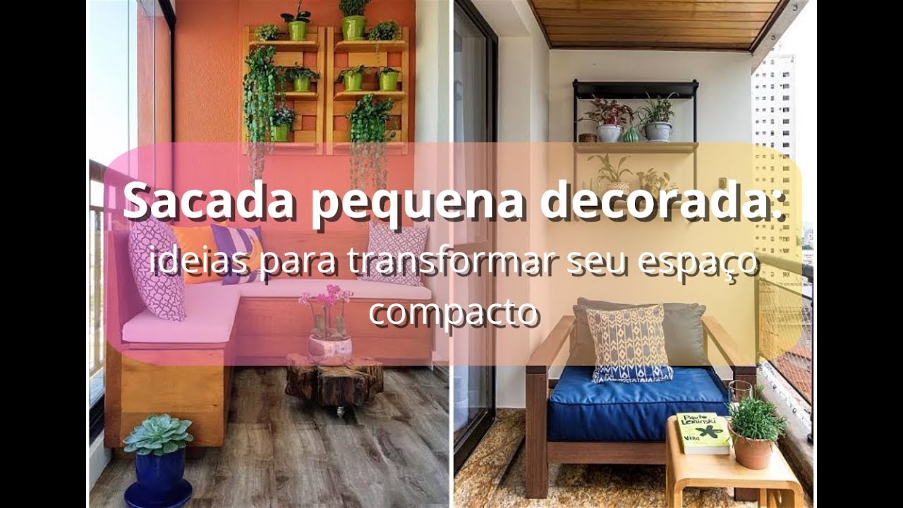 Sacada pequena decorada: ideias para transformar seu espaço compacto.