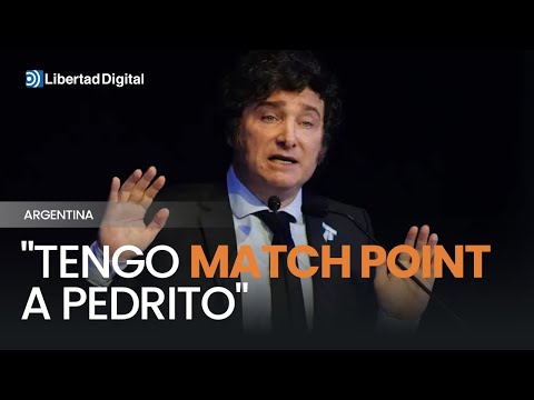 ????????​ ARGENTINA | Milei, sobre Pedro Sánchez: "Ya tengo match point a Pedrito"