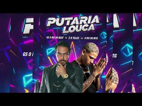 PUTARIA LOUCA - GS O REI DO BEAT, É O TELES, O REI DO MTG