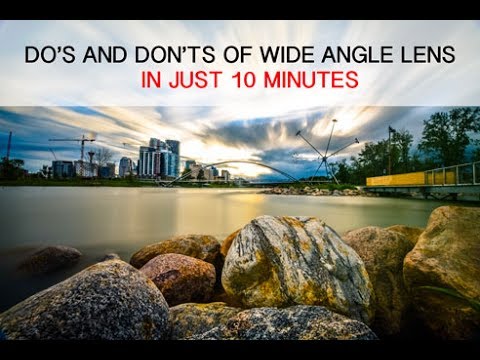 DO'S AND DON'TS OF WIDE ANGLE LENS IN 10 MINUTES