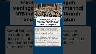 Eskalasi Timur Tengah Meningkat, Kanwil Kemenhaj NTB Imbau Jemaah Umrah Tunda Keberangkatan