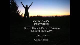 Carolyn Craft's Inner Wisdom - Guest: Dean & Dudley Evenson & Scott Huckabay