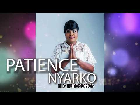 PATIENCE NYARKO Gospel  HIGHLIFE SONGS