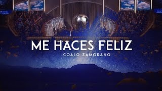 Coalo Zamorano - Me Haces Feliz