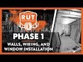 Legendary R.U.T.: Phase 1- Insulating, Wiring, and Window Installation