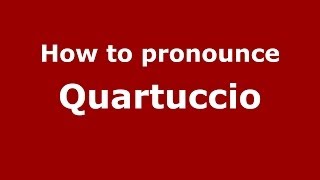 How to pronounce Quartuccio