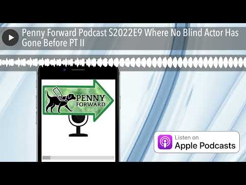 Penny Forward Podcast S2022E9 Where No Blind Actor Has Gone Before PT II