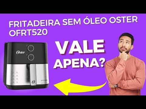 A Verdade Sobre a Fritadeira Sem Óleo Oster  OFRT520