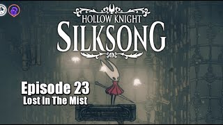 Playing Silksong Until I 100% | Episode 23 | Lost In The Mist
