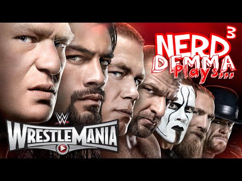 Nerd³'s Demma Plays... WrestleMania 31
