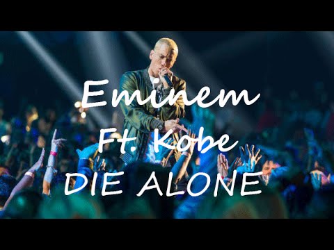 Eminem - Die Alone Ft. Kobe [HQ & Lyrics]