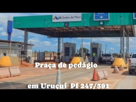 Uruçuí ganha de brinde um Pedágio na  PI 247. Baixa Grande do Ribeiro, também ganha, na PI 391.