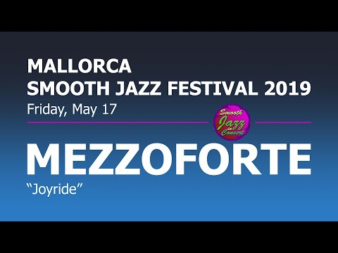 MEZZOFORTE - Joyride @ 8. Mallorca Smooth Jazz Festival 2019