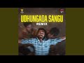 Udhungada Sangu Remix