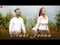 Nahi Jeena - Official Music Video | Thakur Mayank Shekhar, Anusmriti Sarkar | Yash Wadali, Shakshi H
