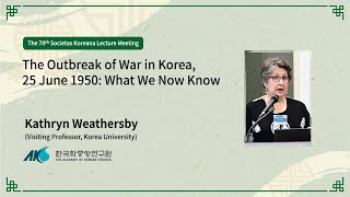 [70] The Outbreak of War in Korea, 25 June 1950: What We Now Know (Lecturer: Kathryn Weathersby)