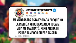 Mi MADRASTRA está Enojada Porque no la Invité a mi Boda Cuando Toda mi Vida me Maltrató. Pero Aho...