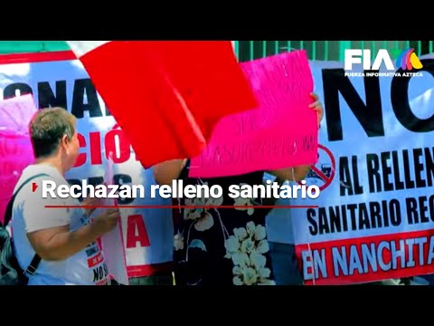 ¡NO QUIEREN RELLENO SANITARIO! | En Nanchital rechazan la imposición de un relleno sanitario