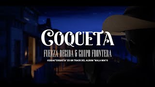 Grupo Frontera, Fuerza Regida - COQUETA (Letra Oficial)