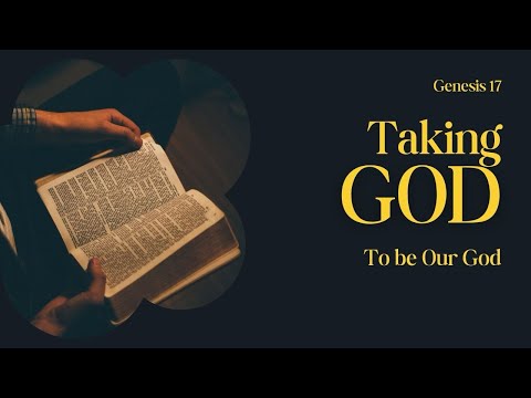 Taking God to be Our God | Genesis 17 | Being Without God in This World