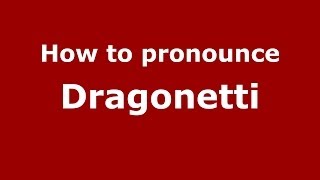How to pronounce Dragonetti