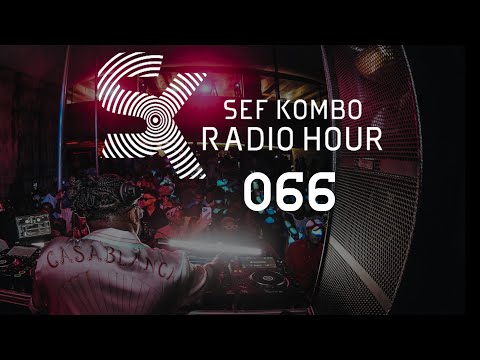 SKRH 066 -  The Sef Kombo Radio Hour | Afro House, Afro Tech 2024