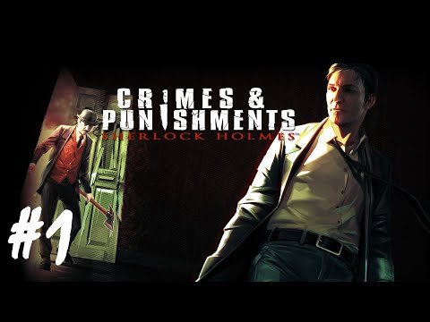 Sherlock Holmes: Crimes & Punishments- Part 1