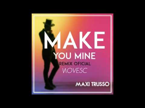 Maxi Trusso - Make You Mine (Novesc Remix)