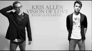 Kris Allen -- Vision Of Love (Reidiculous Remix)