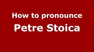 How to pronounce Petre Stoica