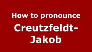 How to pronounce Creutzfeldt-Jakob