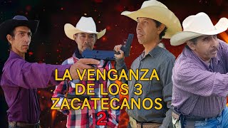 LA VENGANZA DE LOS 3 ZACATECANOS (PARTE 2) (PELICULA COMPLETA) #aventura #peliculas #mexico #cine