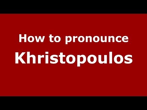 How to Pronounce Khristopoulos - PronounceNames.com