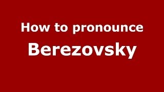How to pronounce Berezovsky