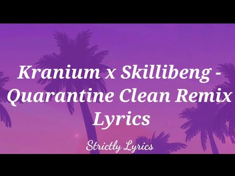 Kranium x Skillibeng - Quarantine Clean Remix Lyrics