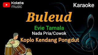 Download lagu Karaoke Buleud - Nada Pria/Cowok - Versi Koplo Pongdut Kendang Rampak mp3