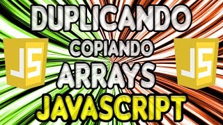 PROGRAMACIÓN JAVASCRIPT | DUPLICANDO ARRAYS! Cómo copiar/duplicar Arrays en Javascript!
