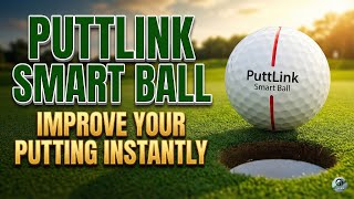 Is This Smart Golf Ball the Secret to Perfect Putting? ⛳ PuttLink Smart Ball Review & Test!