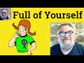 😎 Full of Oneself Meaning - Full of Yourself Defined - Full of Oneself Examples - Full of Yourself