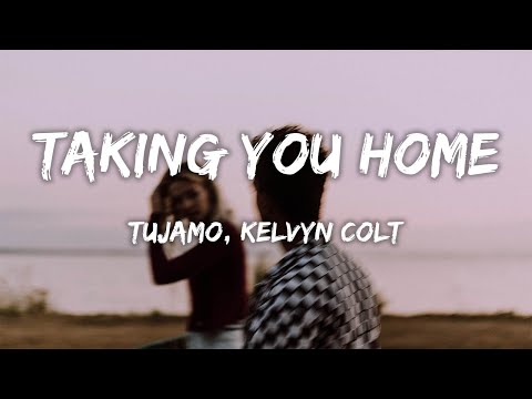Tujamo, Kelvyn Colt - Taking You Home (Lyrics)