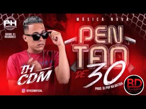 MC TH CDM - PENTAO DE 30 - MÚSICA NOVA 2019