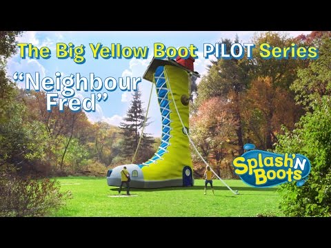 Splash'N Boots: Big Yellow Boot PILOT - Neighbour Fred  Ep.1/6