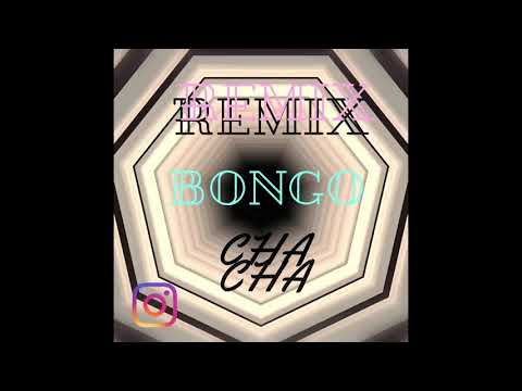 Bongo cha cha (UnOfficial Remix) 💃